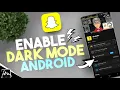How to Enable Dark Mode on Snapchat for Android