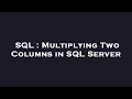 SQL Multiplying Two Columns in SQL Server