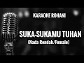 Download Lagu Karaoke Rohani - SUKA SUKAMU TUHAN (Dangdut Koplo Rohani) - Nada Rendah/Female