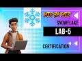 Finish Snowflake Lab 5 Fast Step-by-Step Tutorial