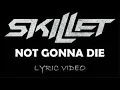 Lagu Skillet: Not Gonna Die - 10 hours {Lyrics}
