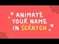 How to Animate Your Name in Scratch 15 Min Beginner Tutorial