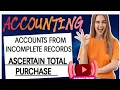 HOW TO ASCERTAIN TOTAL PURCHASE IN ACCOUNTS FROM INCOMPLETE RECORDS