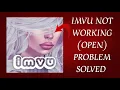 How To Solve IMVU App Not Open Problem Rsha26 Solutions