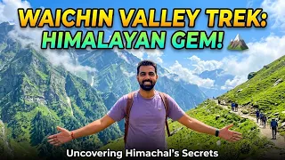WORLD FAMOUS WAICHIN VALLEY TREK - MOST BEAUTIFULL TREK IN HIMACHAL PRADESH
