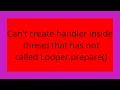 Can t create handler inside thread that has not called Looper prepare