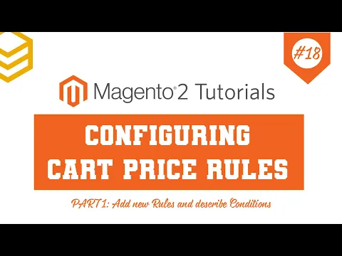 Magento 2 Tutorials - Lesson #18: Configuring Cart Price Rules | Part 1
