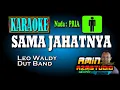 Download Lagu SAMA JAHATNYA || Leo Waldy || KARAOKE Nada PRIA