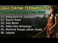 Download Lagu Album Lagu Dayak Terbaru 2025 | Viral Tiktok | Cover Lagu Dayak Versi Akustik | Bapulang Ka Subayatn