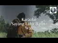 Download Lagu Wali - Sayang Lahir Batin ( karaoke female \u0026 male )