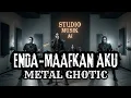 Download Lagu Cover Lagu Enda Maafkan Aku - METAL GHOTIC
