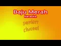 Download Lagu Karaoke BAJU MERAH / NUNGGU KAO PULAKNG lagu dayak kanayatn versi 2020