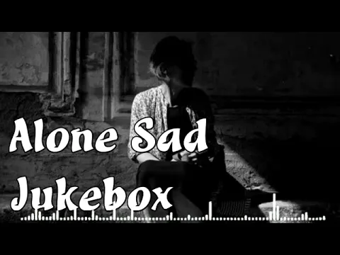 Download MP3 💔 Best Mood Off Song 💔 Alone Sad Jukebox  💔Heart Touching Song 💔