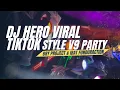DJ HERO VIRAL TIKTOK STYLE V9 PARTY ASIKKK BY BRY PROJECT \u0026 IBAT FUNDURACTION 
