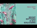 Bright Bottoms Silk Sojourns
