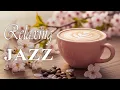 Download Lagu Relaxing Jazz 🎶 Smooth Coffee Music \u0026 Positive Bossa Nova Instrumental for Wake up gently