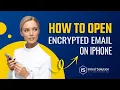 How to open encrypted email on iphone 2024 Initial Solution