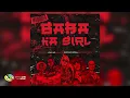 Unkle Ken, DBN Gogo & Moonchild Sanelly - Baba Ka Girl [Ft. ShennyDaDeejay & Candy FLow RSA] (Audio)