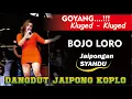 Download Lagu BOJO LORO - JAIPONG KOPLO SYAHDU - DANGDUT BLEGUK BLEGUK FULL BASS - DANGDUT PANGGUNG TERBARU