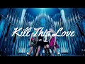 Lagu KILL THIS LOVE - GJAZY (BASSSOMBAR)