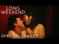 LONG WEEKEND - Trailer
