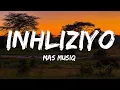 Download Lagu Mas MusiQ - Inhliziyo ft. Babalwa Mavusa (Lyrics)