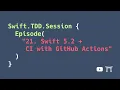 S02E21 Migrating to Swift 5 2 and CI with GitHub Actions Professional iOS Engineering Series