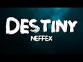 Download Lagu NEFFEX - Destiny (Lyrics)