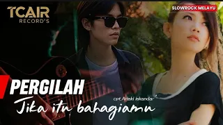 pergilah jika itu bahagiamu slowrock sedih 2025 tcair records