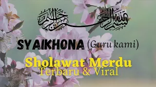 Download Syaikhona (Guru Kami) | Sholawat Merdu terbaru \u0026 viral | Arab, latin dan terjemahan Indonesia MP3