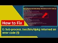 how to fix E Sub-process dpkg returned an error code 1