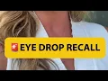 Some prescription eye drops recalled What to know