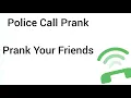 Real Police Call Prank Your Friends