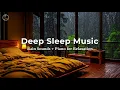 FALL INTO SLEEP INSTANTLY 🎶 Deep Sleep Music + Rain Sounds, Stress Relief and Insomnia, Meditation