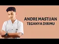 Download Lagu Andre Mastijan - Teganya Dirimu ( Lirik Lagu )