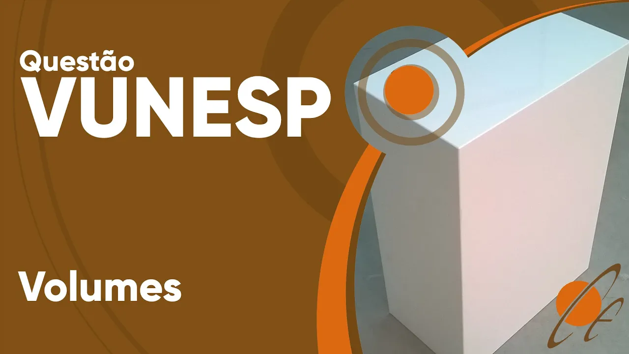 VUNESP 2019 - Volume (questão resolvida) - P. M. de Monte Alto