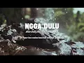 Ngga Dulu - Akbar Chalay feat Ciloqciliq and Zynakal (CHILL COVER) lengkap dengan liriknya