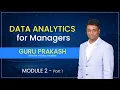 Data Analytics for Managers Module 2 Descriptive Analytics Part 1