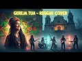 Lagu GEREJA TUA || REGGAE COVER