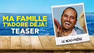 Ma Famille T'Adore Déjà - Teaser "Le Beau Frère"