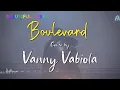 Download Lagu BOULEVARD - DAN BYRD COVER BY VANNY VABIOLA + LYRIC
