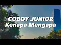 Download Lagu COBOY JUNIOR - Kenapa Mengapa (Lirik)