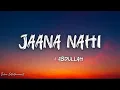 JAANA NAHI (LYRICS) - Faheem Abdullah |Full Song|Sunny Kaushal |TanyaManiktala |Bunny |SagarBhushanK