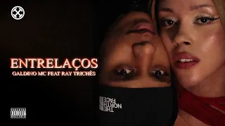 Entrelaços - Galdino MC Feat Ray Trichês