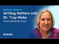 Writing Matters with Dr Troy Hicks ft Elizabeth Crooks