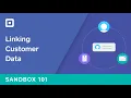 Sandbox 101 Linking Customer Data