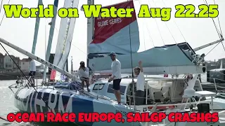 World on Water Aug 22.25 Ocean Race Europe Leg 2, SailGP Crashes, ILUCAs, 52 Porto Portals, more