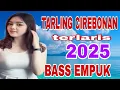 Download Lagu TARLING CIREBONAN TERLARIS 2025 BASS EMPUK