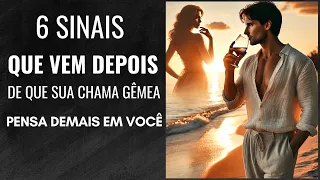 6 Sinais Ulteriores de que sua Chama Gêmea Pensa Demais em Você ❤️