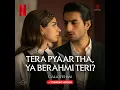 Tera Pyaar Tha, Ya Berahmi Teri? (Galatfehmi Trending Version)